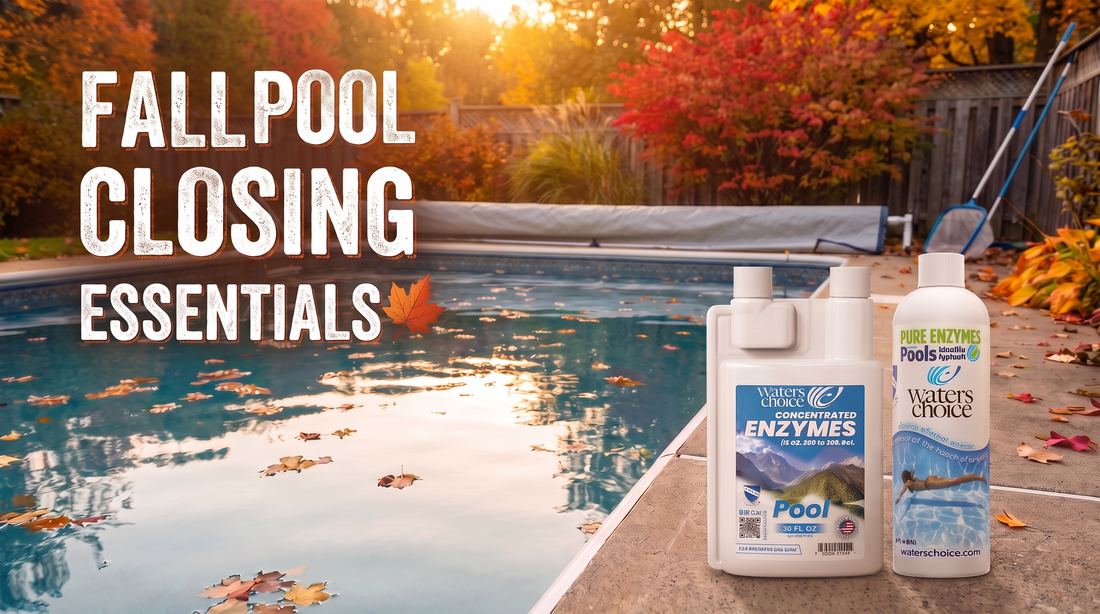 Why It's Important to Double Waters Choice Pool Enzymes Before Closing Pool for the Season