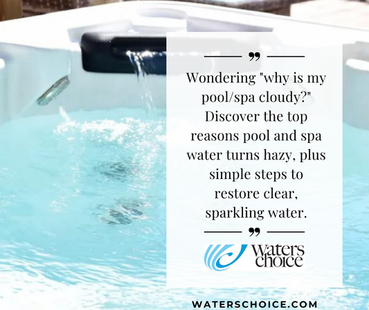 Wondering "why is my pool/spa cloudy?"  Discover the top reasons pool and spa water turns hazy, plus simple steps to restore clear, sparkling water.
